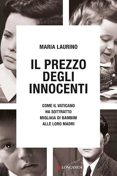 Il prezzo degli innocenti: Come il Vaticano ha sottratto migliaia di bambini alle loro madri