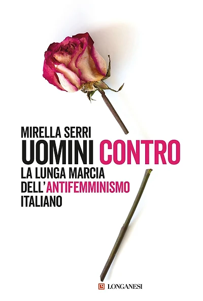 Uomini contro: La lunga marcia dell'antifemminismo in Italia
