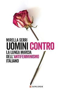 Uomini contro: La lunga marcia dell'antifemminismo in Italia