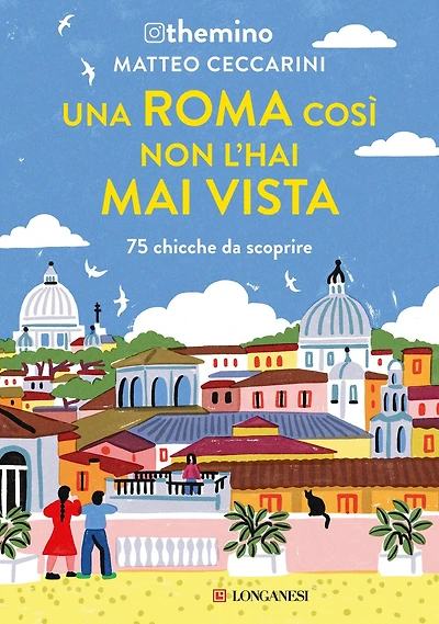 Una Roma così non l'hai mai vista: 75 chicche nella Capitale
