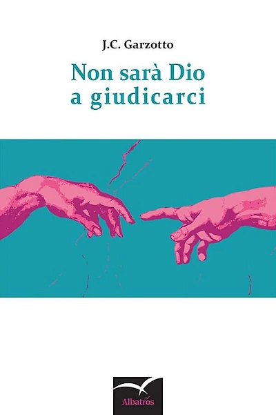 Non sarà Dio a giudicarci