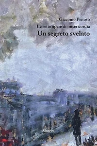 Le sette opere di misericordia: Un segreto svelato
