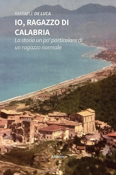 Io, ragazzo di Calabria. La storia un po' particolare di un ragazzo normale