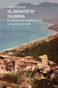 Io, ragazzo di Calabria. La storia un po' particolare di un ragazzo normale