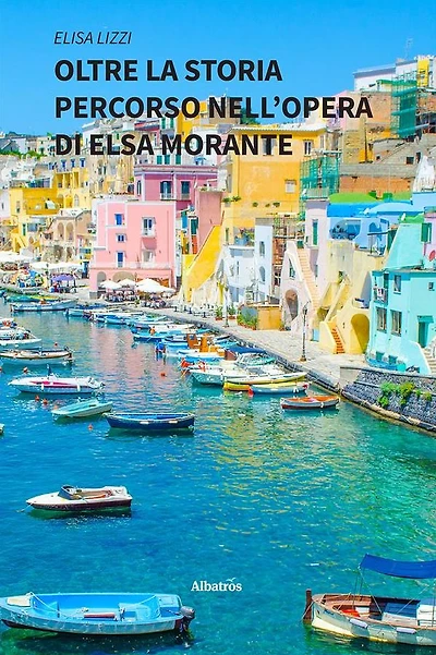 Oltre la storia Percorso nell'opera di Elsa Morante