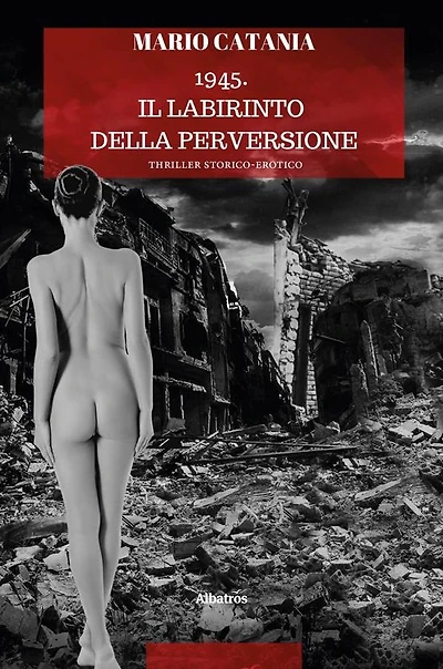 1945. Il labirinto della perversione