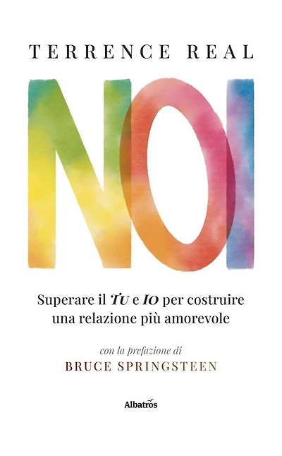 NOI. Superare il Tu e Io per Costruire una Relazione Più Amorevole