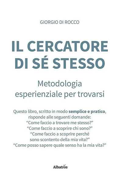 IL CERCATORE DI SÉ STESSO Metodologia esperienziale per trovarsi