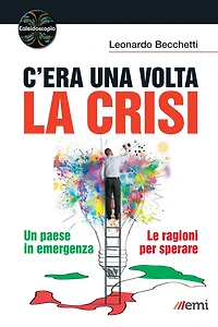 C'era una volta la crisi: Un paese in emergenza. Le ragioni per sperare