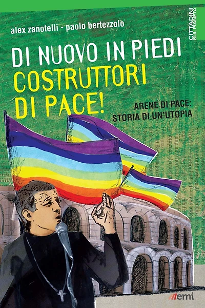 Di nuovo in piedi, costruttori di pace!: Arene di pace: storia di un'utopia