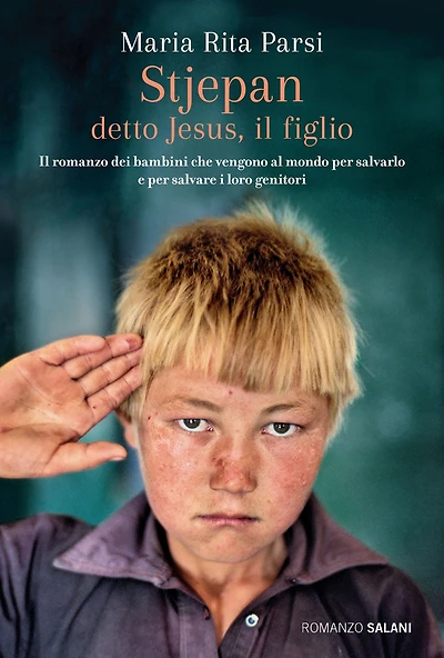 Stjepan detto Jesus, il figlio: Il romanzo dei bambini che vengono al mondo per salvarlo e per salvare i loro genitori