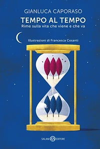 Tempo al tempo: Rime sulla vita che viene e che va