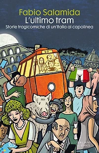 L'ultimo tram: Storie tragicomiche di un'Italia al capolinea
