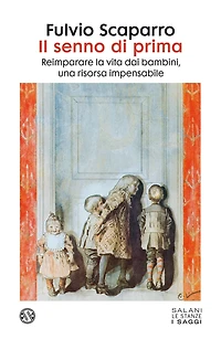 Il senno di prima: Reimparare la vita dai bambini, una risorsa impensabile