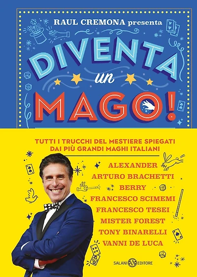 Diventa un mago!: Tutti i trucchi del mestiere spiegati dai più grandi maghi italiani