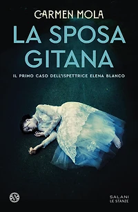 La sposa gitana: Il primo caso dell'ispettrice Elena Blanco