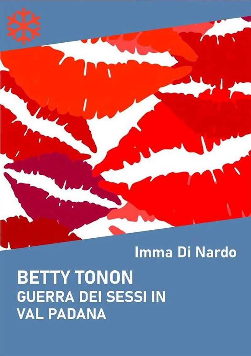Betty Tonon. Guerra dei sessi in Val Padana