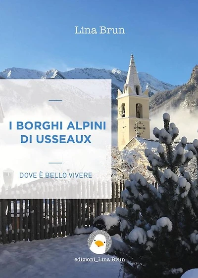 I borghi alpini di Usseaux: Dove è bello vivere