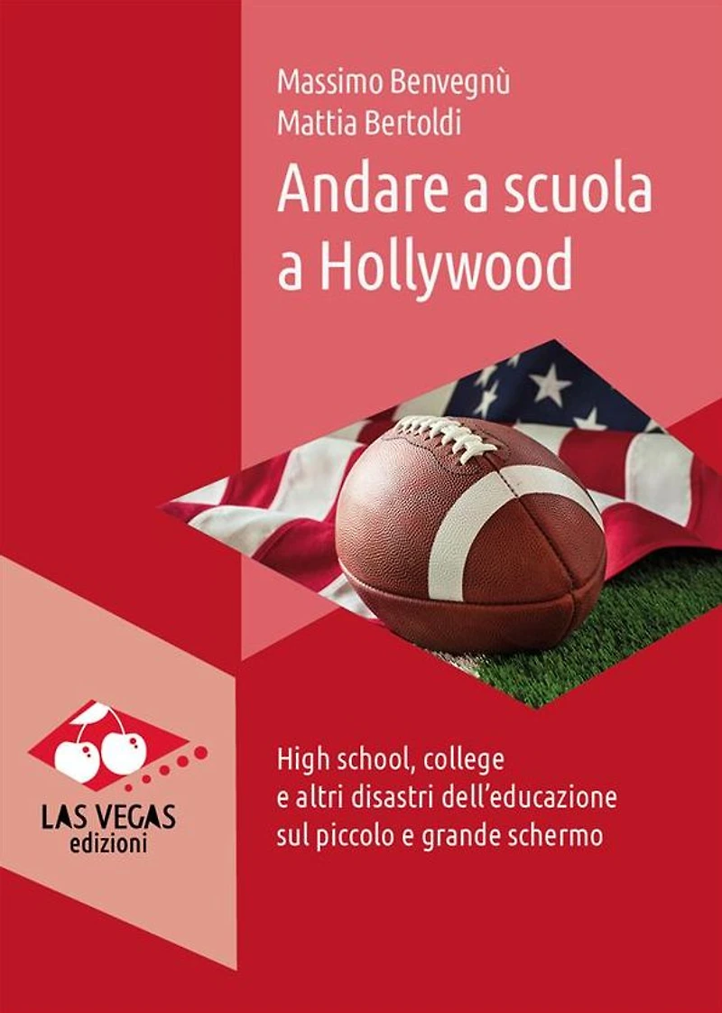 Andare a scuola a Hollywood: High school, college e altri disastri dell'educazione sul piccolo e grande schermo