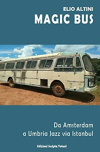 Magic Bus: Da Amsterdam a Umbria Jazz via Istanbul