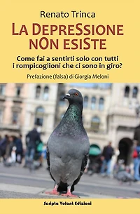 La depressione non esiste: Come fai a sentirti solo con tutti i rompicoglioni che ci sono in giro?