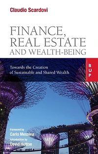 Finance, Real Estate and Wealth-being: Towards the Creation of Sustainable Shared Wealth