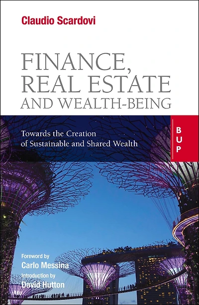 Finance, Real Estate and Wealth-being: Towards the Creation of Sustainable Shared Wealth
