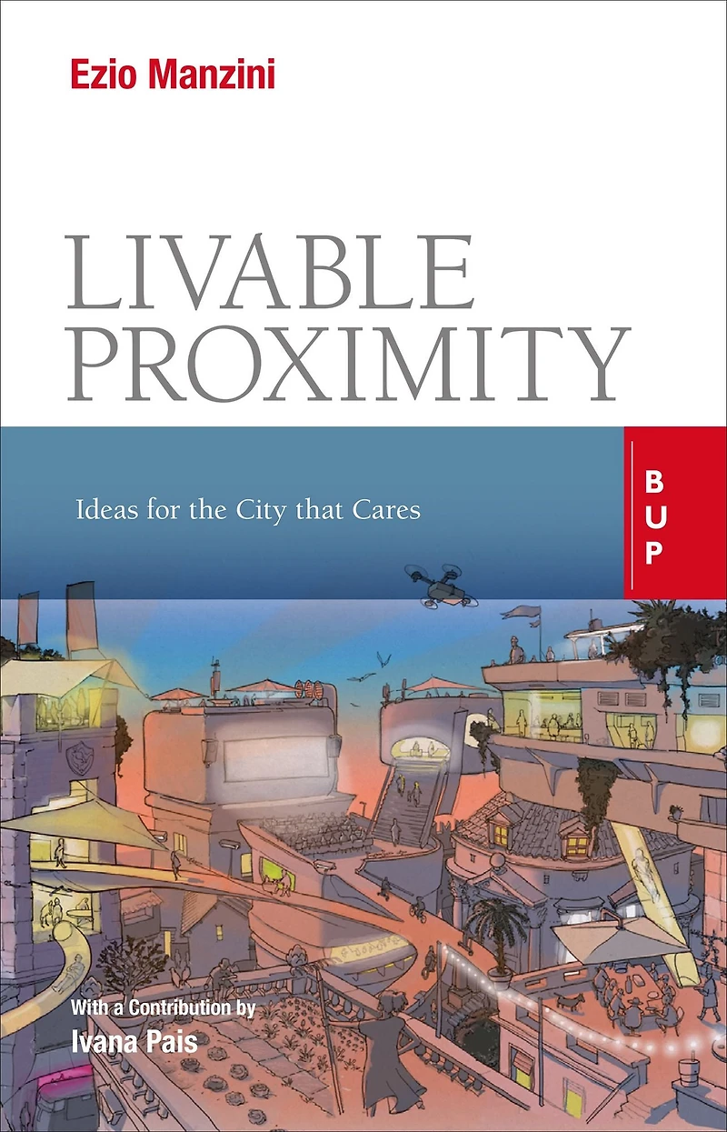Livable Proximity: Ideas for the City that Cares