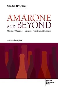 Amarone and Beyond: Masi: 250 Years of Harvests, Family Business