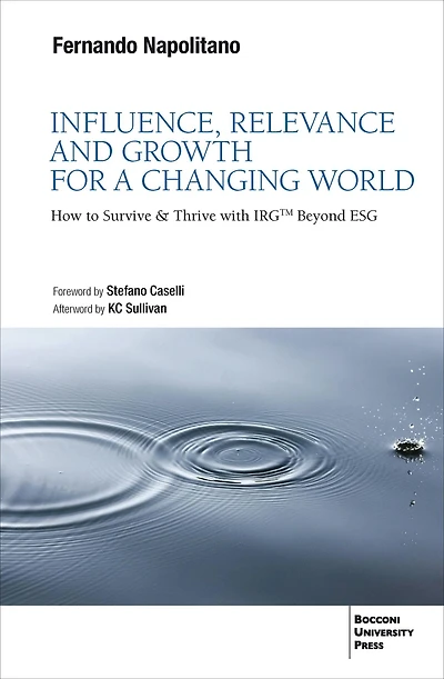 Influence, Relevance and Growth for a Changing World: How to Survive & Thrive with IRG(tm) Beyond ESG