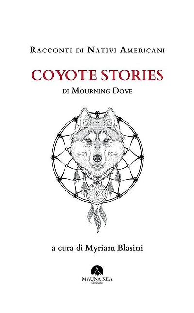 Racconti di Nativi Americani: Coyote Stories: A cura di Myriam Blasini
