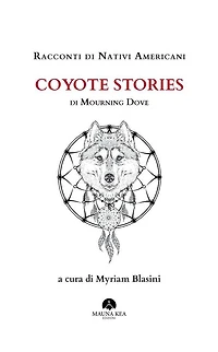 Racconti di Nativi Americani: Coyote Stories: A cura di Myriam Blasini