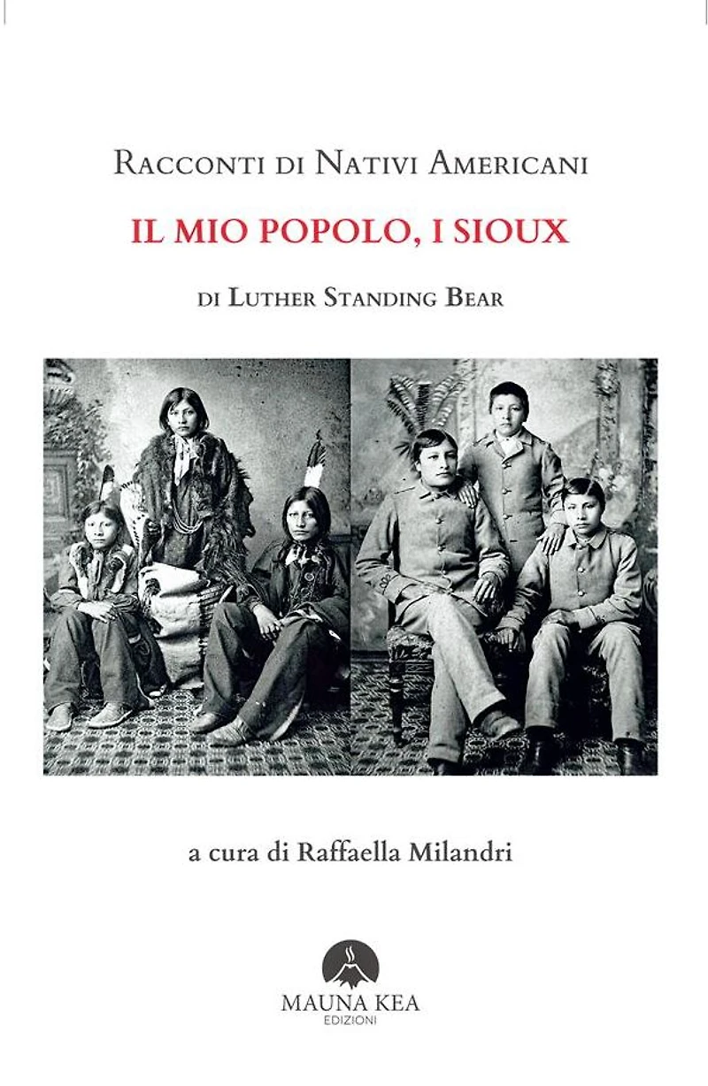 Racconti di Nativi Americani: Il mio Popolo, i Sioux: a cura di Raffaella Milandri