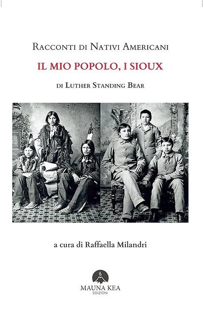 Racconti di Nativi Americani: Il mio Popolo, i Sioux: a cura di Raffaella Milandri