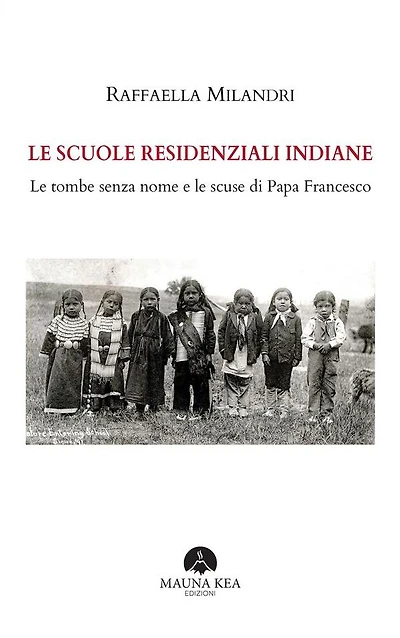 Le Scuole Residenziali Indiane: Le tombe senza nome e le scuse di Papa Francesco