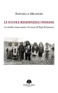 Le Scuole Residenziali Indiane: Le tombe senza nome e le scuse di Papa Francesco