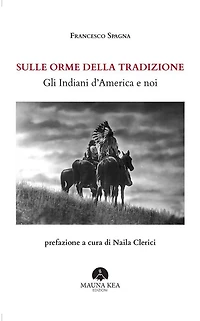 Sulle orme della tradizione: Gli Indiani d'America e noi