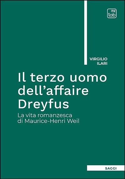 Il terzo uomo dell'affaire Dreyfus: La vita romanzesca di Maurice-Henri Weil