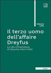 Il terzo uomo dell'affaire Dreyfus: La vita romanzesca di Maurice-Henri Weil