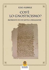 Cos'é lo Gnosticismo?: Momenti di un'antica religione