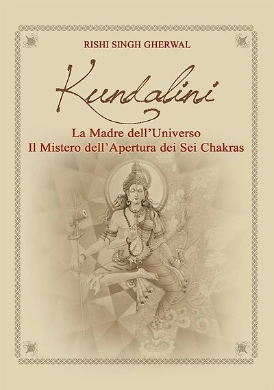 Kundalini Madre dell'Universo Il mistero dell'apertura dei sei Chakra