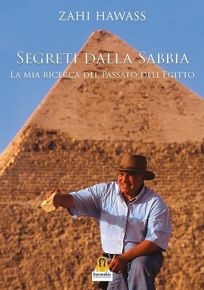 Segreti dalla Sabbia: La mia ricerca del passato dell'Egitto
