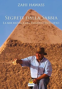 Segreti dalla Sabbia: La mia ricerca del passato dell'Egitto