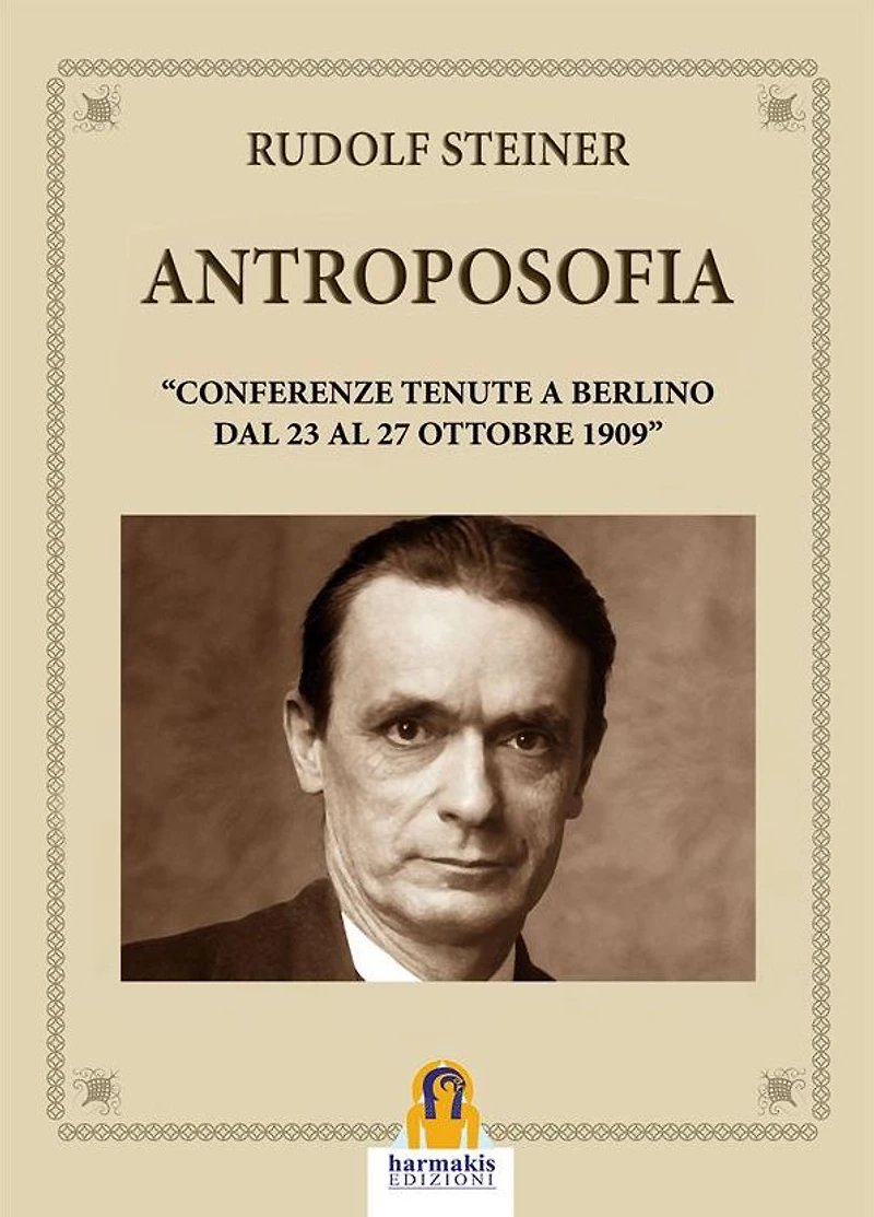 Antroposofia: Conferenze tenute a Berlino dal 23 AL 27 Ottobre 1909