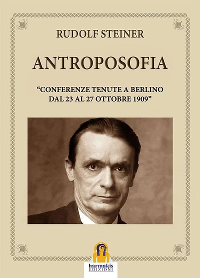 Antroposofia: Conferenze tenute a Berlino dal 23 AL 27 Ottobre 1909