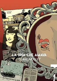 La spia che amava: I segreti e la vita di Christine Granville, primo agente segreto britannico donna della Seconda Guerra Mondiale