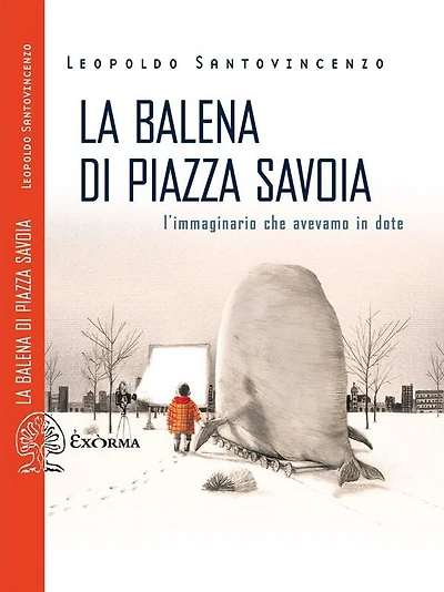 La balena di piazza Savoia. L'immaginario che avevamo in dote