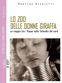 Lo zoo delle donne giraffa. Un viaggio tra i Kayan nella Tailandia del nord