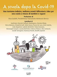A scuola dopo la Covid-19: Non torniamo indietro, andiamo avanti! Riflessioni e idee per una scuola a misura di bambini e ragazzi