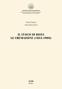 Il fuoco di Roma. Le cremazioni (1883-1909)